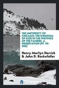 Cover: The University of Chicago; The Kingdom of God in the Writings of the Fathers. a Dissertation [pp. 93-205] - Trieste Publishing
