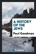 Cover: A History of the Jews - Trieste Publishing