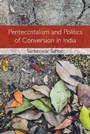 Cover: Pentecostalism and Politics of Conversion in India - Cambridge University Press