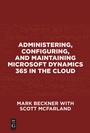 Cover: Administering, Configuring, and Maintaining Microsoft Dynamics 365 in the Cloud - De|G Press
