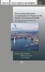Cover: Forecasting Informatics Competencies for Nurses in the Future of Connected Health - IOS Press,US