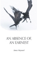 Cover: An Absence of, An Earnest - Finishing Line Press