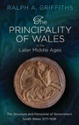 Cover: The Principality of Wales in the Later Middle Ages - University of Wales Press