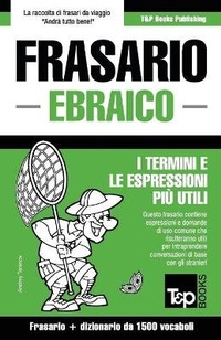 Abbildung von: Frasario Italiano-Ebraico e dizionario ridotto da 1500 vocaboli - T&p Books Publishing Ltd