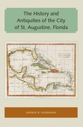 Cover: The History and Antiquities of the City of St. Augustine, Florida - University of Florida Press