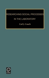 Enlarge image Cover: Researching Social Processes in the Laboratory - JAI Press Inc.