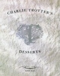 Cover: Charlie Trotter's Desserts - Ten Speed Press