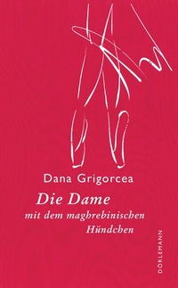 Abbildung von: Die Dame mit dem maghrebinischen Hündchen - Dörlemann
