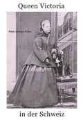 Cover: Queen Victoria in der Schweiz - Hier und Jetzt