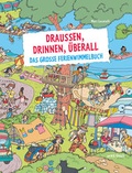 Cover: Drau&szlig;en, drinnen, &uuml;berall. Das gro&szlig;e Ferienwimmelbuch - Orell F&uuml;ssli Verlag
