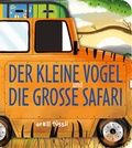 Cover: Der kleine Vogel und die gro&szlig;e Safari - Orell F&uuml;ssli Verlag