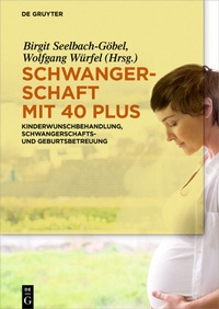 Abbildung von: Schwangerschaft mit 40 plus - De Gruyter