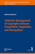 Cover: Collective Management of Copyrights between Competition, Regulation and Monopolism - Facultas