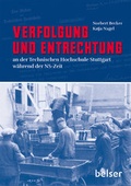 Cover: Verfolgung und Entrechtung an der Technischen Hochschule Stuttgart w&auml;hrend der NS-Zeit - Belser