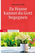 Cover: Zu Hause kannst du Gott begegnen - Topos plus