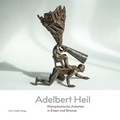 Cover: Adelbert Heil - Kleinplastische Arbeiten in Eisen und Bronze - Wei&szlig;, Erich