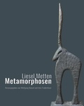 Cover: Liesel Metten. Metamorphosen - G&ouml;ttinger Verlag der Kunst