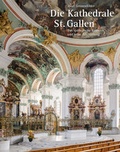 Cover: Die Kathedrale St. Gallen - Das sp&auml;tbarocke Bauwerk und seine Ausstattung - Fink, Josef