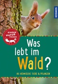 Cover: Was lebt im Wald? Kindernaturf&uuml;hrer - Kosmos