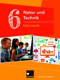 Cover: Natur und Technik - Gymnasium Bayern / Natur und Technik 6: Informatik - Buchner, C.C.