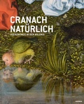 Cover: Cranach nat&uuml;rlich - Haymon Verlag