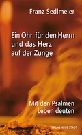 Cover: Ein Ohr f&uuml;r den Herrn und das Herz auf der Zunge - Neue Stadt