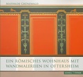 Cover: Ein r&ouml;misches Wohnhaus mit Wandmalereien in Oftersheim - Schnell & Steiner