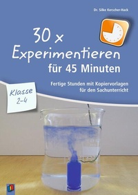 Abbildung von: 30 x Experimentieren für 45 Minuten - Klasse 2-4 - Verlag an der Ruhr