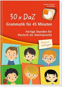 Abbildung von: 30 x DaZ - Grammatik für 45 Minuten - Deutsch-Anfänger - Verlag an der Ruhr