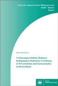 Cover: Verfassungsrechtliche Rahmenbedingungen islamischer Erziehung in Privatschulen und Koranschulen in Deutschland - Berliner Wissenschafts-Verlag