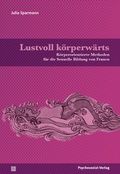 Cover: Lustvoll k&ouml;rperw&auml;rts - Psychosozial-Verlag