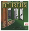 Cover: Peter Behrens. Das N&uuml;rnberger Intermezzo - Germanisches Nationalmuseum Abt. Verlag