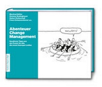 Abbildung von: Abenteuer Change Management: Handfeste Tipps aus der Praxis für alle, die etwas bewegen wollen - Frankfurter Allgemeine Buch