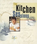 Cover: The Kitchen Sessions with Charlie Trotter - Ten Speed Press