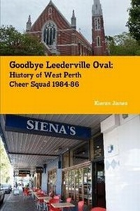 Enlarge image Cover: Goodbye Leederville Oval - Lulu.com