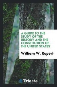 Abbildung von: A Guide to the Study of the History and the Constitution of the United States - Trieste Publishing