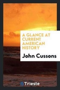 Abbildung von: A Glance at Current American History - Trieste Publishing