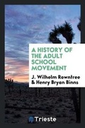 Cover: A History of the Adult School Movement - Trieste Publishing