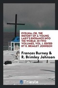 Cover: Evelina; Or, the History of a Young Lady's Entrance Into the World. in Two Volumes, Vol. I. Edited by R. Brimley Johnson - Trieste Publishing