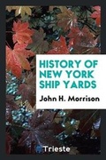 Cover: History of New York Ship Yards - Trieste Publishing
