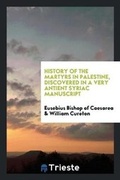 Cover: History of the Martyrs in Palestine, Discovered in a Very Antient Syriac Manuscript - Trieste Publishing