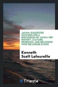Cover: Japan; Suggested Outlines for a Discussion of Japan, Her History, Culture, Problems, and Relations with the United States - Trieste Publishing