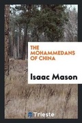 Cover: The Mohammedans of China - Trieste Publishing