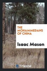 Enlarge image Cover: The Mohammedans of China - Trieste Publishing