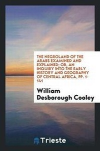 Abbildung von: The Negroland of the Arabs Examined and Explained; Or, an Inquiry Into the Early History and Geography of Central Africa - Trieste Publishing