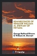 Cover: Reminiscences of Senator William M. Stewart of Nevada - Trieste Publishing