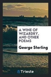 Enlarge image Cover: A Wine of Wizardry, and Other Poems - Trieste Publishing