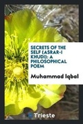 Cover: Secrets of the Self (Asrar-I Khudi) - Trieste Publishing