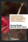 Cover: The Scribner English Classics. Lord Byron, Select Poems, Including Mazeppa, the Prisoner of Chillon, the Fourth Canto of Childe Harold - Trieste Publishing