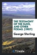 Cover: The Testimony of the Suns, and Other Poems - Trieste Publishing